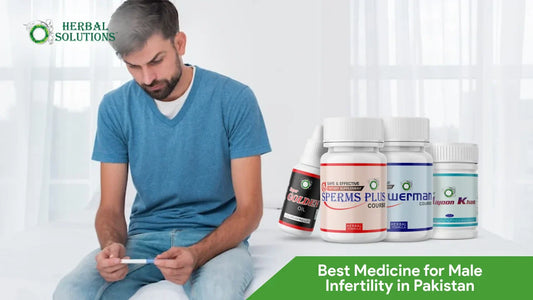 Best Medicine for Male Infertility in Pakistan: Natural Solutions That Work