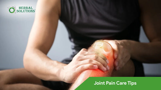 Joint Pain Care Tips: Natural Relief with Herbal Solutions Pakistan