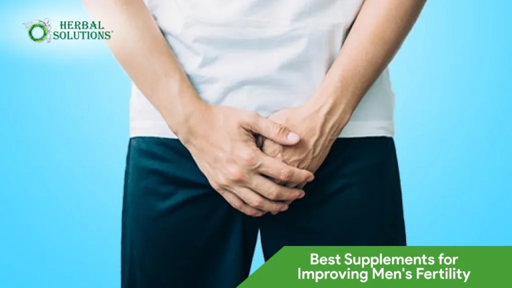 Best Supplements for Improving Men's Fertility